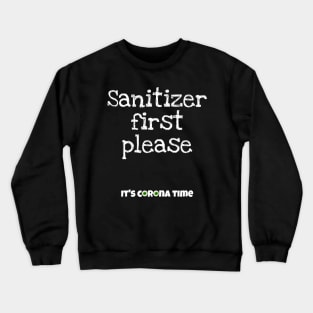 Sanitizer first Crewneck Sweatshirt